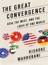 The Great Convergence (eBook): Asia, the West, and the Logic of One World